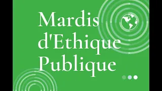 Mardis d'éthique publique - "Choisir la mort : un choix comme un autre ?"