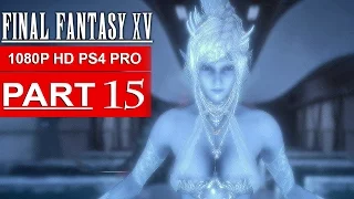 FINAL FANTASY 15 Gameplay Walkthrough Part 15 [1080p HD PS4 PRO] FINAL FANTASY XV - No Commentary