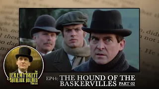 EP 44 - The Hound of the Baskervilles (Part 2 of 3) - The Jeremy Brett Sherlock Holmes Podcast