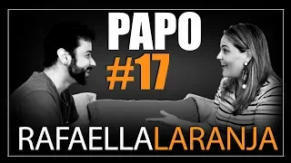 rafaella laranja - PAPO #17 com BRUNO CONDE