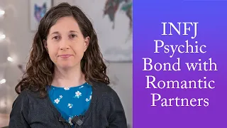 The INFJ Psychic Bond with Romantic Partners