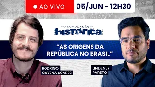 PROVOCAÇÃO HISTÓRICA - 05/06/2024 - "AS ORIGENS DA REPÚBLICA NO BRASIL"