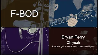 Bryan Ferry (Roxy Music) - Oh yeah. Acoustic guitar cover with chords and lyrics
