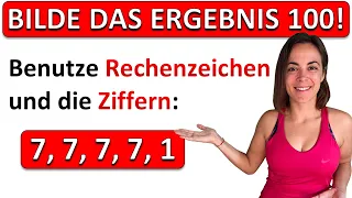 🚀🚀🚀 FINDEST DU BEIDE LÖSUNGEN? | Aus vier Siebenen und einer Eins das Ergebnis 100 bilden