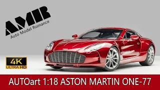 ASTON MARTIN ONE-77  / 1:18 AUTOart car model / 4k video by Auto Model Romance (AMR)