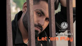 Karan Aujla's Let 'em Play|Deep Bhatia|RWY Production