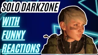 SOLO DZ WITH FUNNY REACTIONS!|THE DIVISION 2 DARKZONE PVP