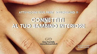 MEDITAZIONE 🤍CONNETTITI CON IL TUO BAMBINO INTERIORE - Attivazione Blue Print Soulhealing®