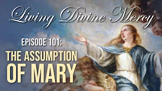 The Assumption of Mary - Living Divine Mercy TV Show (EWTN) Ep.101 with Fr. Chris Alar