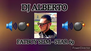 DJ ALBERTO - FATBOY SLIM - STAR 69 (REMIX EDIT) 2022