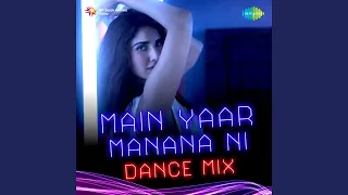 Main Yaar Manana Ni Dance Mix