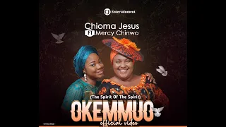 CHIOMA JESUS x MERCY CHINWO - OKEMMUO (OFFICIAL VIDEO)