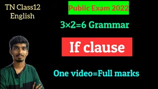 If clause Explanation in tamil|TN Class12|Public Exam 2022|3×2=6 Grammar