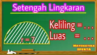 Cara Menghitung Keliling dan Luas Setengah Lingkaran