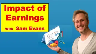 The Impact of Earnings with Sam Evans