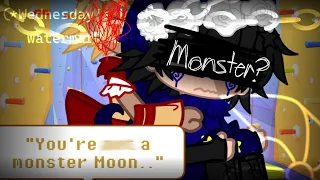 "You're not a monster" // Moon angst // My AU