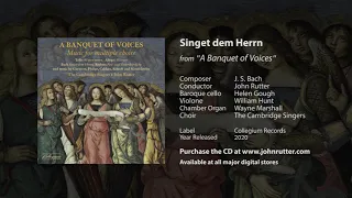 Singet dem Herrn - J. S. Bach, Cambridge Singers, John Rutter