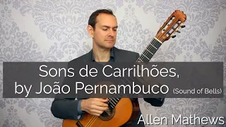 Learn to Play Sons de Carrilhões, by João Pernambuco ("Sound of Bells")