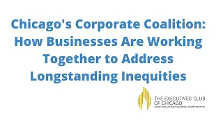 Chicago's Corporate Coalition:How Businesses Are Working Together to Address Longstanding Inequities