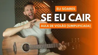 COMO TOCAR SE EU CAIR do ELI SOARES no VIOLÃO - Aula de Violão Simplificada com Letra e Cifra