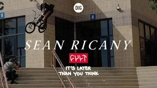 Sean Ricany - CULT CREW "It's Later Than You Think" - DIG BMX