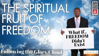 Following the Glory Cloud: The Spiritual Fruit of Freedom - Galatians 5  Sunday School  May 29, 2022