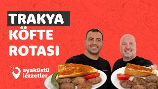 TRAKYA KÖFTE ROTASI (Yola çıkmaya değer köfteler) - Ayaküstü Lezzetler