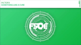 Factor B - Something Like a Cure (Extended Mix)