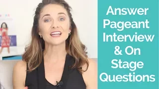 Answer Pageant Questions in Interview and On Stage (a how-to guide) (Episode 122)