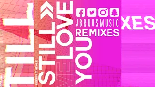 Keepin It Heale - Still Love You (J Bruus Remix)
