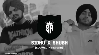SIDHU X SHUBA [SLOWED + REVERB] SIDHU_MOOSE_WALA X SHUBH ||ZAMIN X SLOWED ||