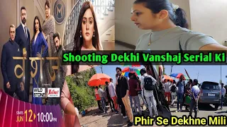 Shooting Dekhi Vanshaj Serial Ki || Phir Se Dekhne Mili || Punam Chaudhari Vlogs