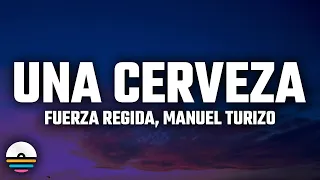 Fuerza Regida, Manuel Turizo - UNA CERVEZA (Letra/Lyrics) "que estas haciendo"
