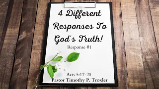 Four Different Responses To God's Truth! (5/1/2022) Sermon