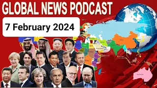 7 February 2024, BBC Global News Podcast 2024, BBC English News Today 2024, bbc world news