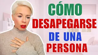 Cómo Desapegarse De Una Persona - El poder que no sabías que tenías (DESAPEGO)