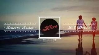 Romantic Mashup by DJ Danish | Your Video Zone