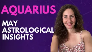 AQUARIUS - May Astrological Insights