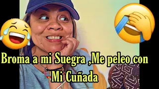 Broma a mi Suegra 😂😱👀Me Peleo con mi Cuñada 😱