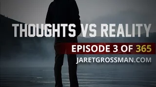 Thoughts vs Reality (#3 of 365)