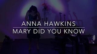 Anna Hawkins - Mary Did You Know (Christmas Song)