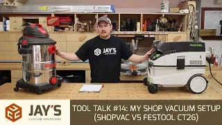 Tool Talk #14: My Shop Vacuum Setup (ShopVac vs Festool CT26)