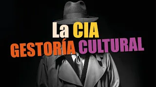 LA VERDADERA RELACIÓN DE LA CIA, EL ARTE Y LA LITERATURA