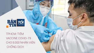 Bản tin tối 20/3/2021: TPHCM: Tiêm vaccine Covid-19 cho 8.000 nhân viên chống dịch | VTC1