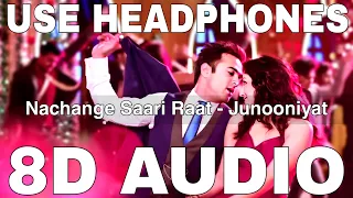 Nachange Saari Raat (8D Audio) || Junooniyat || Meet Bros || Pulkit Samrat, Yami Gautam