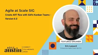 Agile at Scale - April 2023 - Create ART flow with SAFe Kanban Teams - Version 6.0