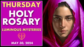 HOLY ROSARY - Luminous Mysteries - Thursday (Today MAY 30) • Catholic Faith | HALF HEART