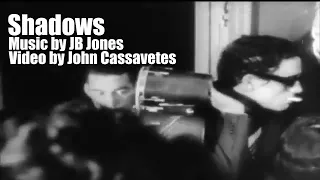 Shadows - Video by John Cassavetes Music by JB Jones