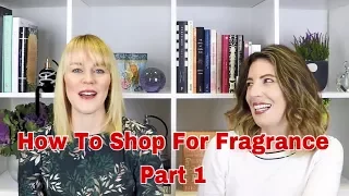 How to shop for fragrance | Part 1 | The Perfume Pros