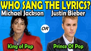 Who Sang The Lyrics | Michael Jackson or Justin Bieber | The King of Pop VS The Prince of Pop